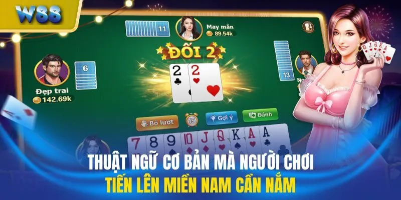 Thuật ngữ cơ bản mà người chơi tiến lên miền Nam cần nắm